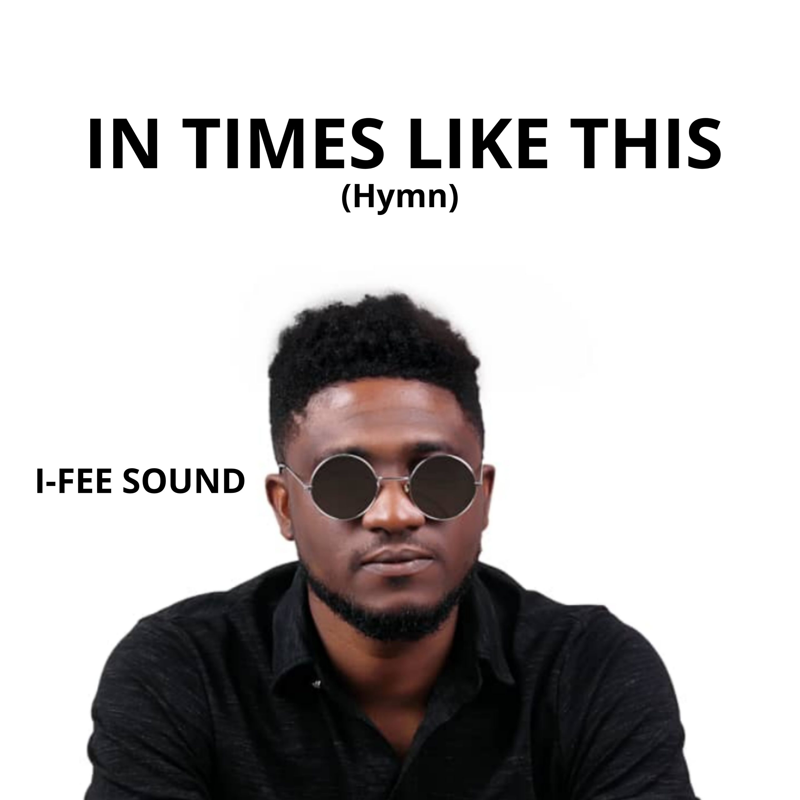 DOWNLOAD MP3: I-Fee Sound - In Time Like This (Hymn)