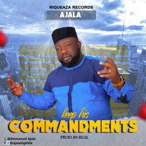 DOWNLOAD MP3: Ajala – Keep His Commandment