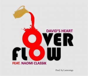 DOWNLOAD MP3: Davids heart – Overflow ft Naomi Classik