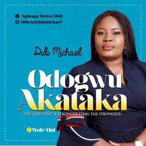 DOWNLOAD MP3: Didi Michael – Odogwo Akataka