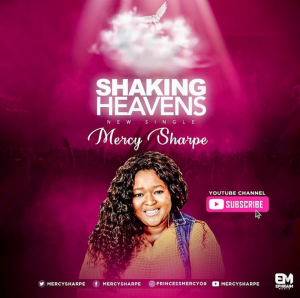 MUSIC VIDEO: Minister Mercy Sharpes – Shaking Heavens