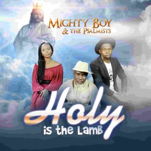 Download Mp3: Mighty Boy – Holy Is The Lamb