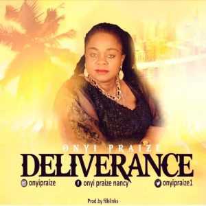 DOWNLOAD MP3: Onyi Praize – Deliverance