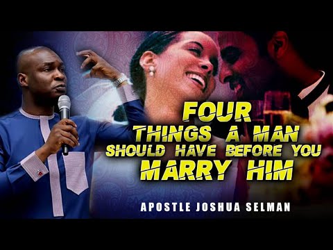 4 Things a MAN Should have before you Marry HIM - Apostle Joshua Selman Nimmak