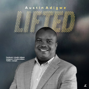 DOWNLOAD MP3: Austin Adigwe - Lifted