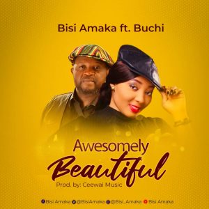 DOWNLOAD MP3: Bisi Amaka – Awesomely Beautiful ft. Buchi