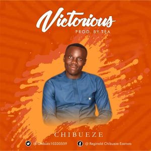 DOWNLOAD MP3: Chibueze – Victorious