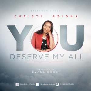 DOWNLOAD MP3: Christy Abiona – You Deserve My All