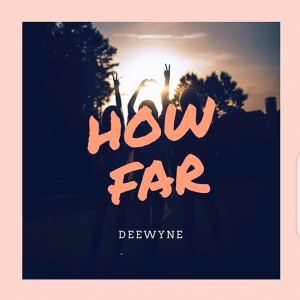 DOWNLOAD MP3: Deewyne - How Far