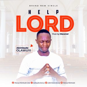 DOWNLOAD MP3: Abímbádé Oláwuyì - Help Lord