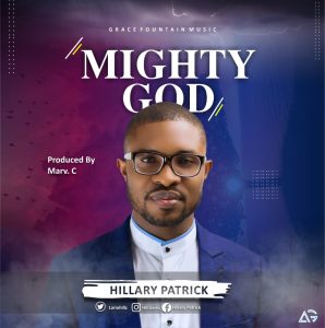DOWNLOAD MP3: Hillary Patrick - Mighty God