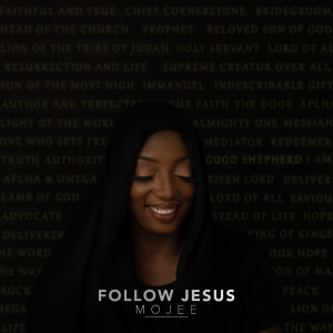 Mojee – Follow Jesus | [MP3 + Album Download]