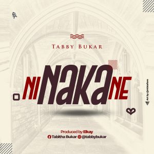 DOWNLOAD MP3: Tabby Bukar – Ni Naka Ne