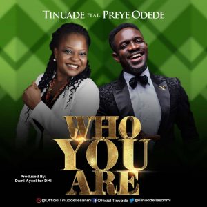 DOWNLOAD MP3: Tinuade - Who You Are ft Preye Odede