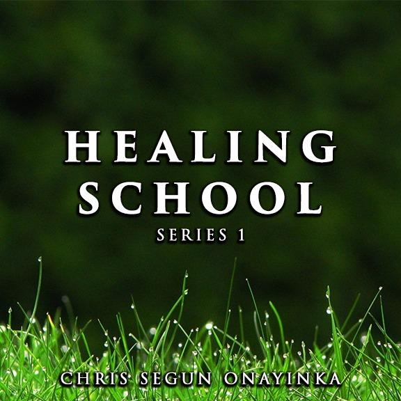 DOWNLOAD SERMON: Chris Segun Onayinka - Healing School Series 1