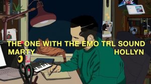DOWNLOAD MP3: Marty, Hollyn - The One With The Emo TRL Sound