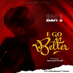 DOWNLOAD MP3: Emmy G - E Go Better