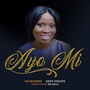 DOWNLOAD MP3: Oluwakemi - Ayo Mi ft Kent Oxygen