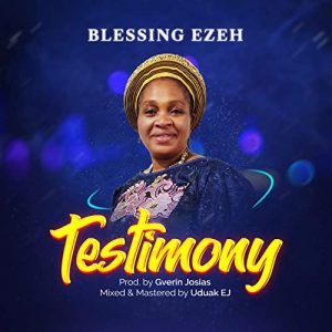 DOWNLOAD MP3: Blessing Ezeh - Testimony