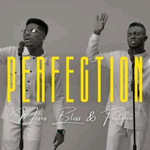 DOWNLOAD MP3: Moses Bliss & Festizie – Perfection