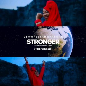 DOWNLOAD MP3: Glowreeyah Braimah - Stronger ft House Of Praise Choir