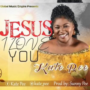 DOWNLOAD MP3: Kate Pee - Jesus I Love You