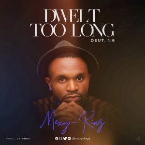 DOWNLOAD MP3: Mexy King - Dwelt Too Long