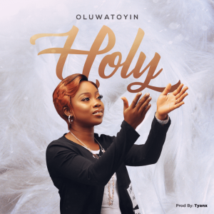 DOWNLOAD MP3: Oluwatoyin – Holy