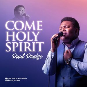 DOWNLOAD MP3: Paul Praize - Come Holy Spirit (LIVE)