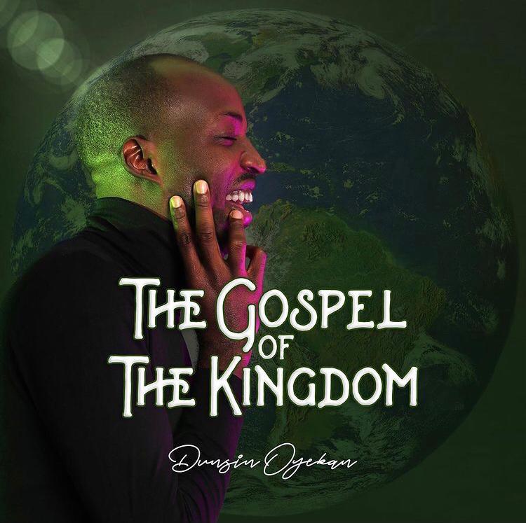 Download Album Dunsin Okeyan The Gospel Of The Kingdom Mp3 Zip Album Sonshub