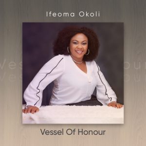 DOWNLOAD MP3: Ifeoma Okoli - Vessel Of Honour