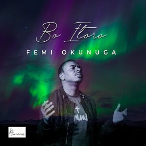 DOWNLOAD MP3: Femi Okunuga - Bo Itoro