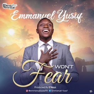 DOWNLOAD MP3: Emmanuel Yusuf - Won't Fear