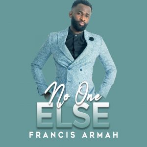 DOWNLOAD MP3: Francis Armah - No One Else