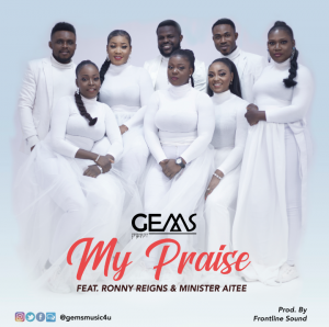 DOWNLOAD MP3: Gems - My Praise ft Ronny Reigns & Minister Aitee