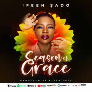 DOWNLOAD MP3: Ifeeh Sado - Season Of Grace