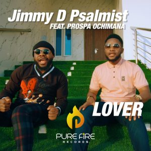 Music Video: Jimmy D Psalmist - Lover ft Prospa Ochimana