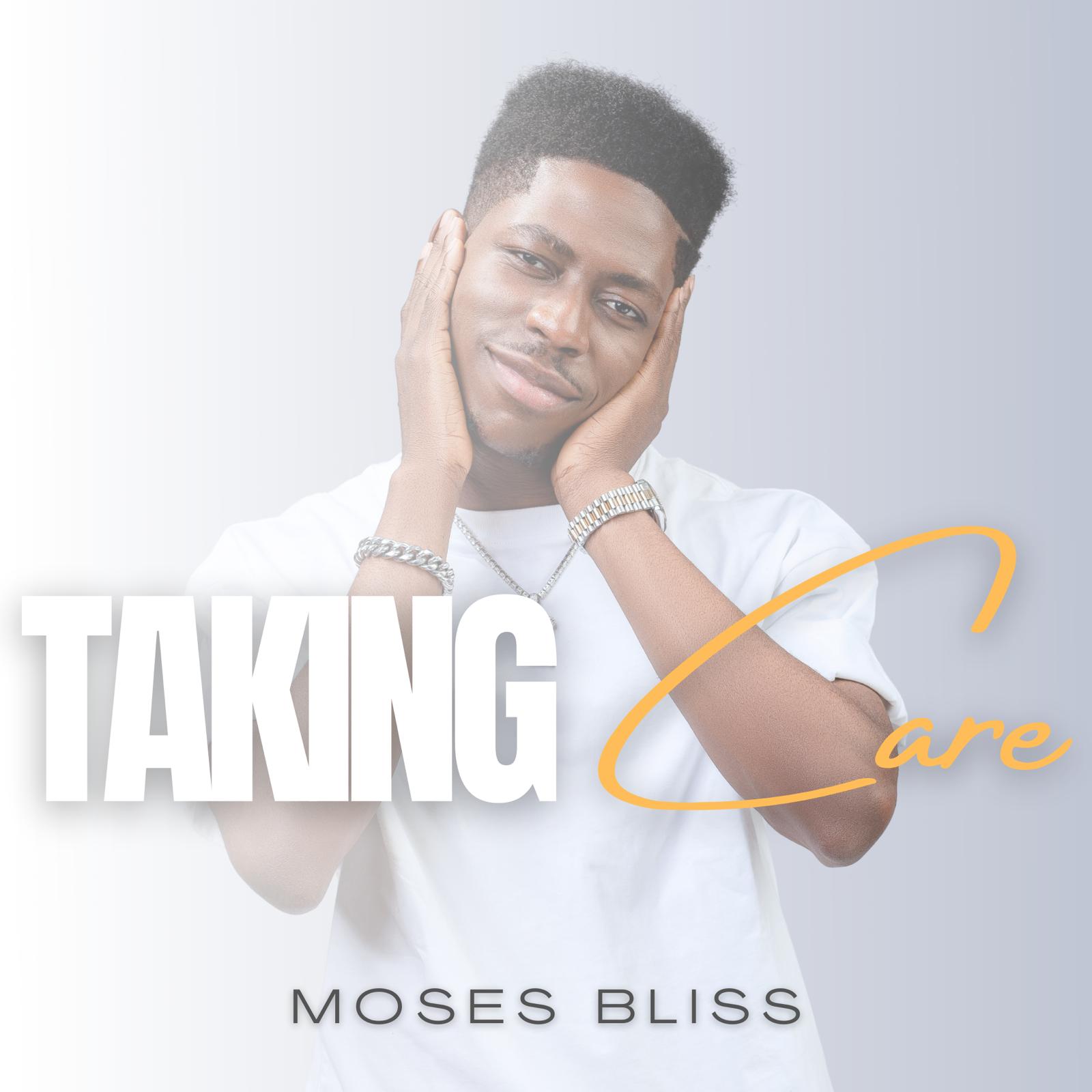 DOWNLOAD: Moses Bliss - Taking Care Mp3 Download + Video