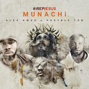 DOWNLOAD MP3: Munachi x Alex Amos x Posyble TGB - iRepJesus