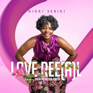 DOWNLOAD MP3: Nikki Seriki - Love Ree(a)L ft Jason Nicholson-Porter