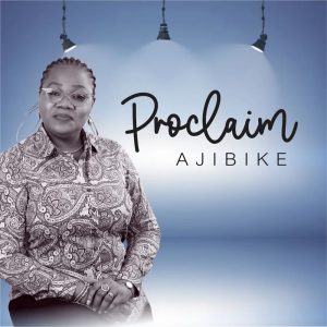 DOWNLOAD MP3: Ajibike - Proclaim