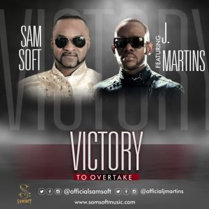 DOWNLOAD MP3: Samsoft - Victory To Overtake ft J Martins