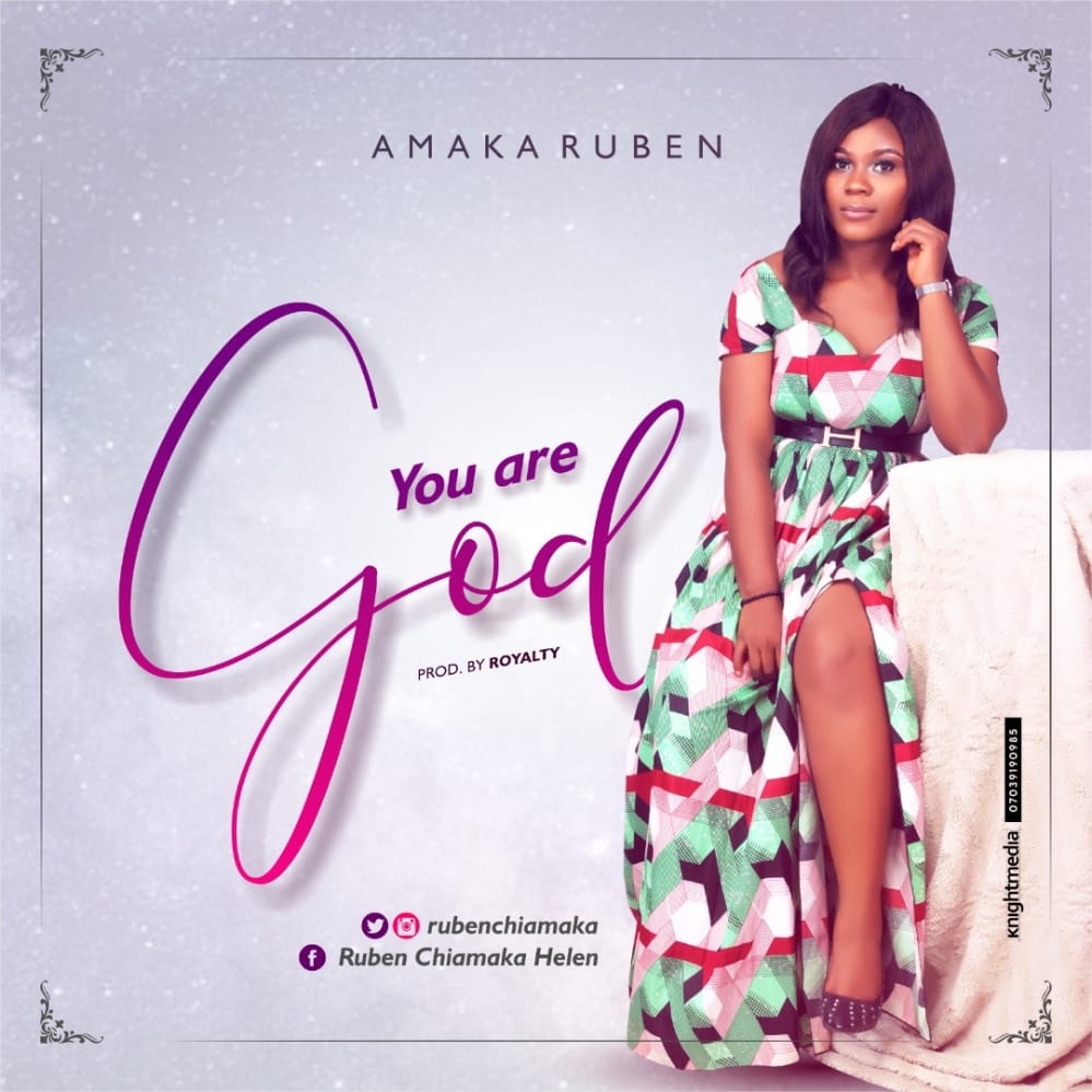 DOWNLOAD MP3: Amaka Ruben - You are God