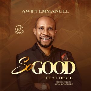 DOWNLOAD MP3: Awipi Emmanuel - So Good