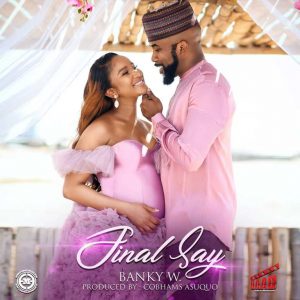 DOWNLOAD MP3: Banky W - Final Say