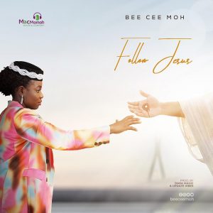 DOWNLOAD MP3: Bee Cee Moh - Follow Jesus