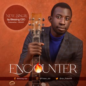 DOWNLOAD MP3: Blessing Ojo - Encounter