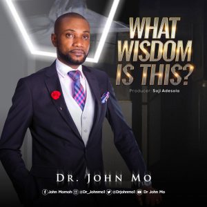 DOWNLOAD MP3: Dr. John Mo - What Wisdom Is This