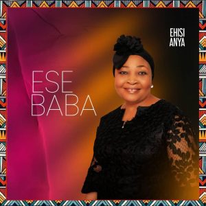 DOWNLOAD MP3: Ehisianya - Ese Baba