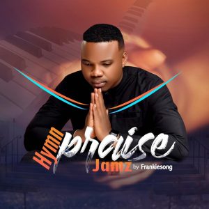 DOWNLOAD MP3: Frankiesong - Hymn Praise Jamz & On The Rock ft Dr Finesse & Henry Wealth